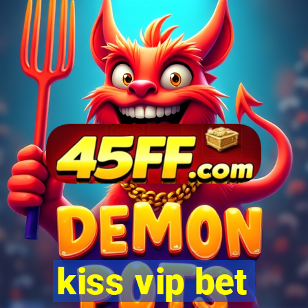 kiss vip bet